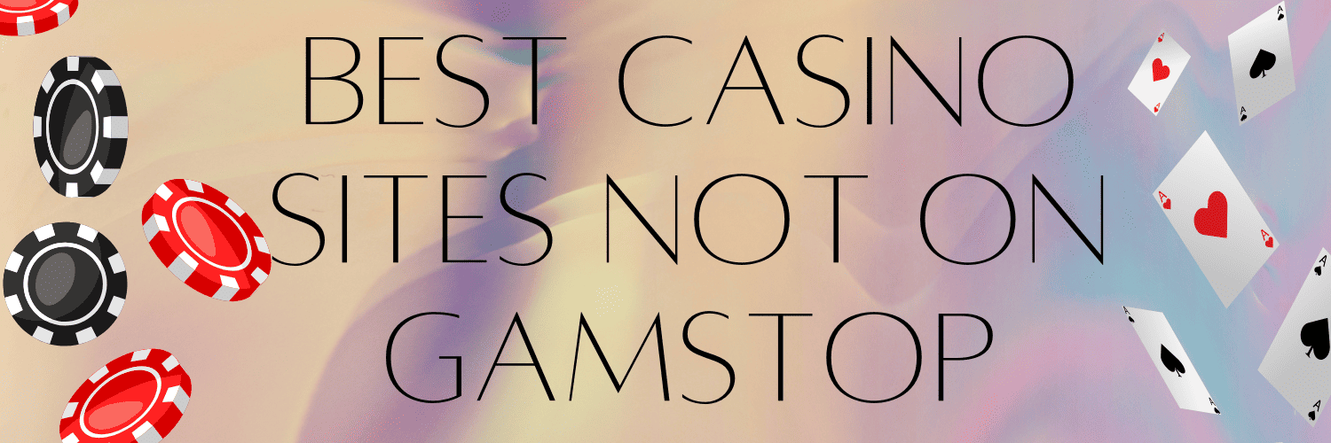 Exploring Casino Sites Not Registered with GamStop 106515049